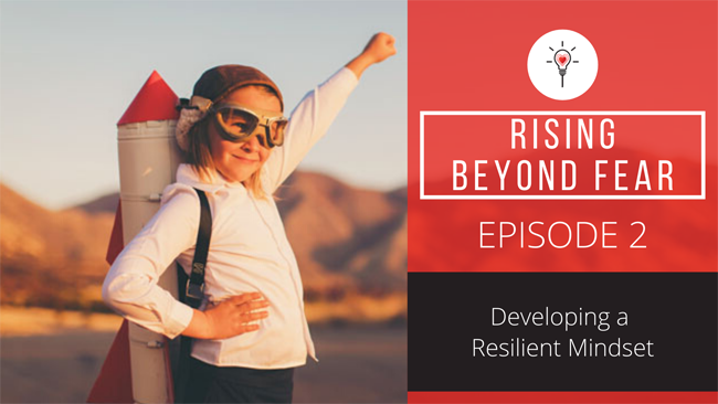 Episode 2: Developing Your Resilient Mindset